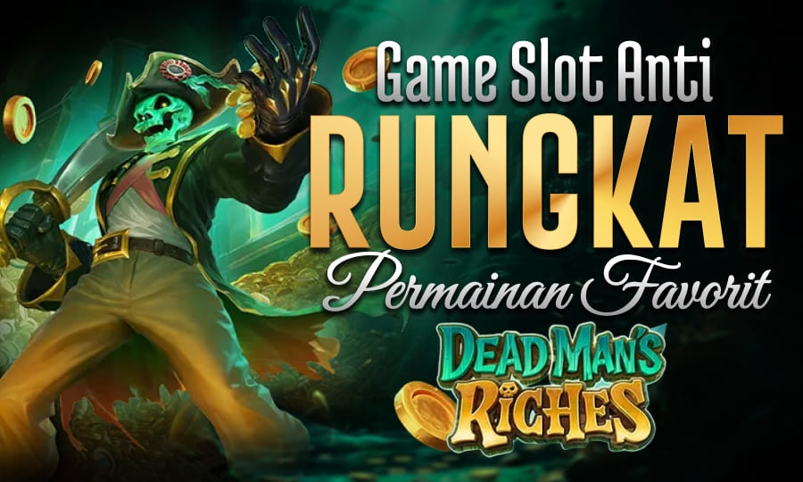 Dead Man's Riches New Game PG Soft: Game Slot Anti Rungkat dengan Permainan Favorite